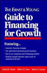 Cover image for The Ernst and Young Guide to Financing for Growth
