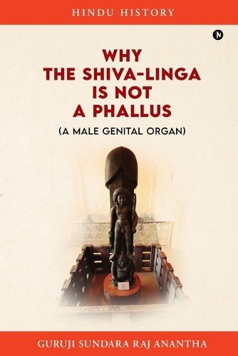 Cover image for Why The Shiva-Linga is NOT a Phallus (A Male Genital Organ)