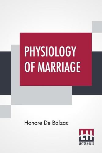 Cover image for Physiology Of Marriage: Or, The Musings Of An Eclectic Philosopher With Introductions By J. Walker Mcspadden And Paul Bourget