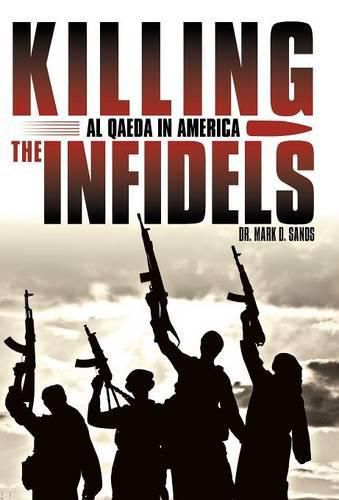 Cover image for Killing the Infidels: Al Qaeda in America