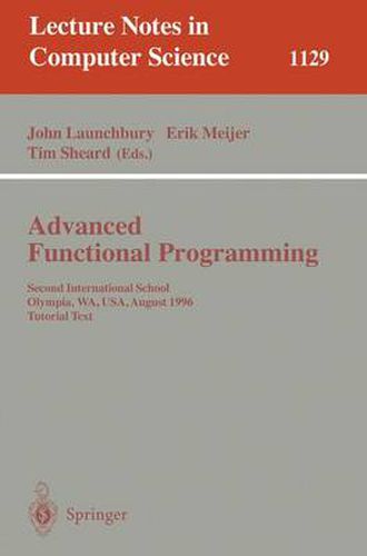 Cover image for Advanced Functional Programming: Second International School, Olympia, WA, USA, August 26 - 30, 1996, Tutorial Text