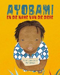 Cover image for Ayobami en die name van die diere (Ayobami and the Names of the Animals)