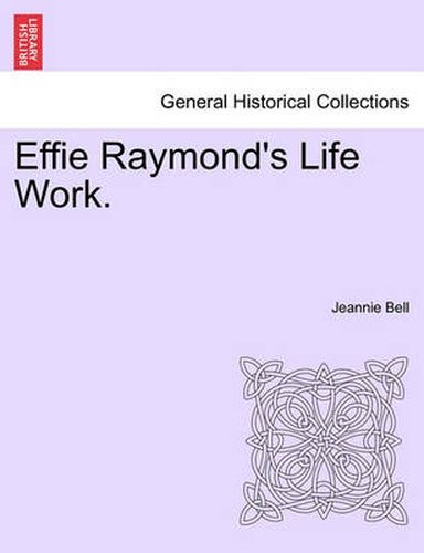 Cover image for Effie Raymond's Life Work.