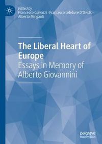 Cover image for The Liberal Heart of Europe: Essays in Memory of Alberto Giovannini