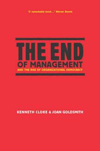 Cover image for The End of Management and the Rise of Organizational Democracy