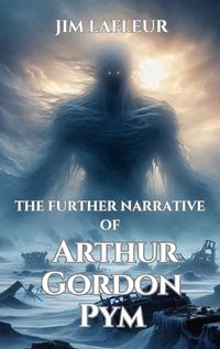 Cover image for The Further Narrative of Arthur Gordon Pym