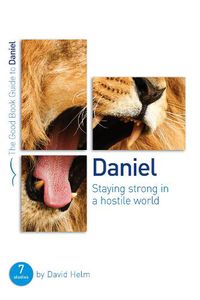 Cover image for Daniel: Staying strong in a hostile world: 7 studies for individuals or groups