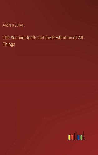 The Second Death and the Restitution of All Things