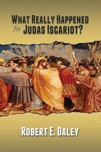 Cover image for What Really Happened to Judas Iscariot?