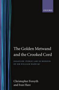 Cover image for The Golden Metwand and the Crooked Cord: Essays in Honour of Sir William Wade QC