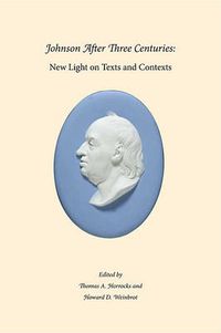 Cover image for Johnson After Three Centuries: New Light on Texts and Contexts