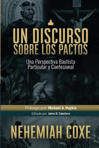 Cover image for Un Discurso sobre los Pactos: Una perspectiva Bautista Particular y Confesional