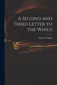 Cover image for A Second and Third Letter to the Whigs