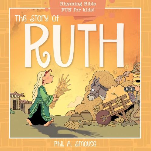 Cover image for The Story of Ruth: Rhyming Bible Fun for Kids!