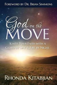 Cover image for God on the Move: Ignite Your Faith With A Cloud By Day & Fire At Night