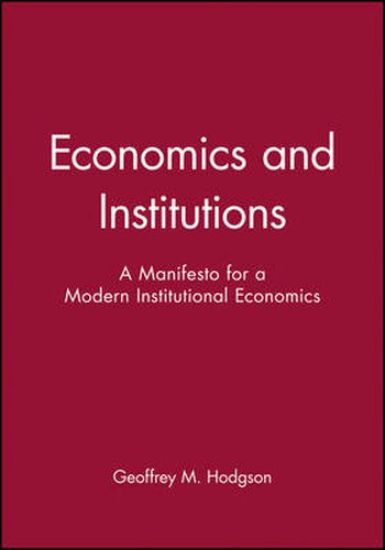 Cover image for Economics and Institutions: A Manifesto for a Modern Institutional Economics