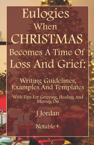 Eulogies When Christmas Becomes A Time Of Loss And Grief