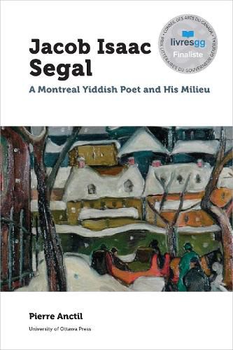 Cover image for Jacob Isaac Segal: A Montreal Yiddish Poet and His Milieu