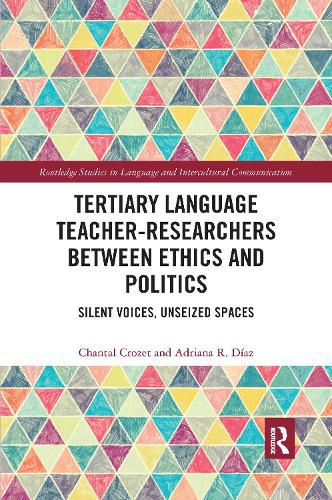 Tertiary Language Teacher-Researchers Between Ethics and Politics: Silent Voices, Unseized Spaces