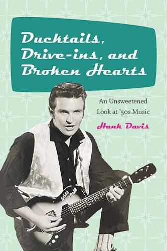 Cover image for Ducktails, Drive-ins, and Broken Hearts