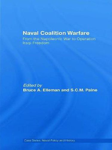 Cover image for Naval Coalition Warfare: From the Napoleonic War to Operation Iraqi Freedom