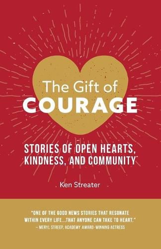 Cover image for The Gift of Courage: Stories of Open Hearts, Kindness, and Community