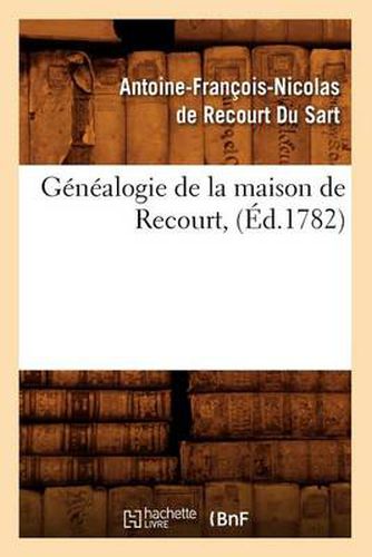 Genealogie de la Maison de Recourt, (Ed.1782)