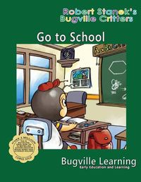 Cover image for Go to School. A Bugville Critters Picture Book: 15th Anniversary