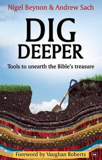 Cover image for Dig Deeper: Tools To Unearth The Bible's Treasure