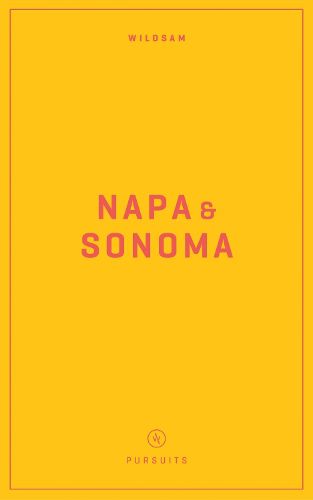 Wildsam Field Guides: Napa & Sonoma