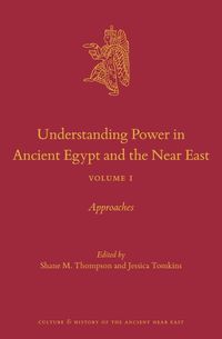 Cover image for Understanding Power in Ancient Egypt and the Near East, Volume 1