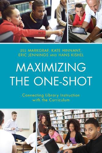 Cover image for Maximizing the One-Shot: Connecting Library Instruction with the Curriculum