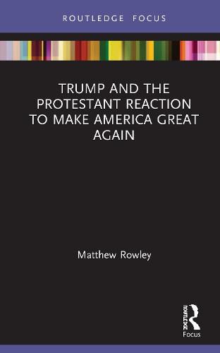 Cover image for Trump and the Protestant Reaction to Make America Great Again