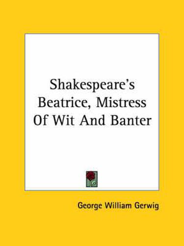 Cover image for Shakespeare's Beatrice, Mistress of Wit and Banter