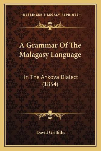 A Grammar of the Malagasy Language: In the Ankova Dialect (1854)