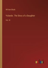 Cover image for Yolande. The Story of a Daughter