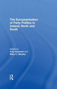 Cover image for The Europeanization of Party Politics in Ireland, North and South