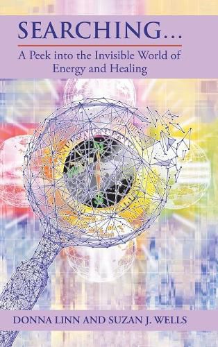 Cover image for Searching ...: A Peek into the Invisible World of Energy and Healing