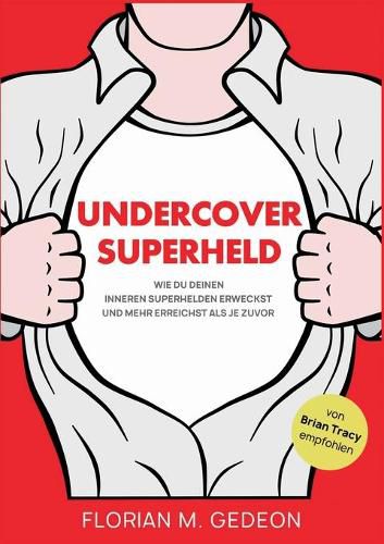 Cover image for Undercover Superheld: Wie Du Deinen inneren Superhelden erweckst und mehr erreichst als je zuvor