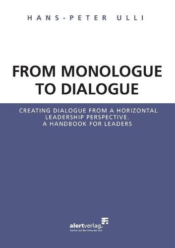 Cover image for From Monologue to Dialogue: Creating dialogue from a horizontal leadership perspective. A handbook for leaders