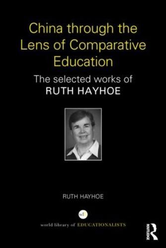 Cover image for China through the Lens of Comparative Education: The selected works of Ruth Hayhoe