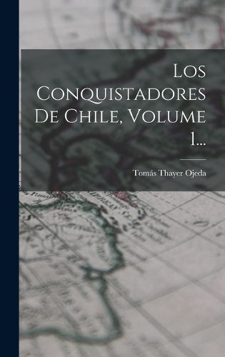 Cover image for Los Conquistadores De Chile, Volume 1...