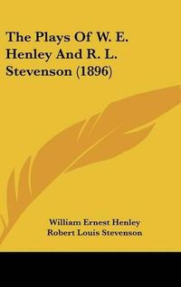 Cover image for The Plays of W. E. Henley and R. L. Stevenson (1896)