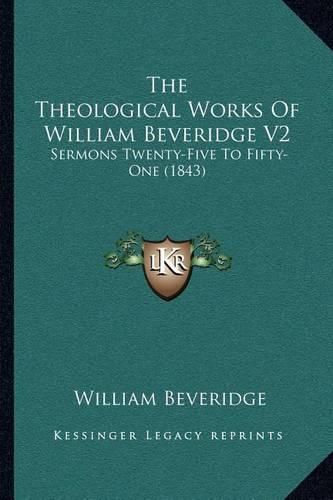 The Theological Works of William Beveridge V2: Sermons Twenty-Five to Fifty-One (1843)