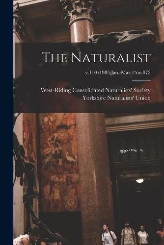 Cover image for The Naturalist; v.110 (1985: Jan.-Mar.)=no.972