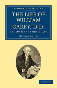 Cover image for The Life of William Carey, D.D: Shoemaker and Missionary