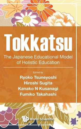 Cover image for Tokkatsu: The Japanese Educational Model Of Holistic Education