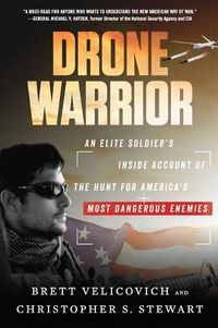 Cover image for Drone Warrior: An Elite Soldier's Inside Account of the Hunt for America's Most Dangerous Enemies