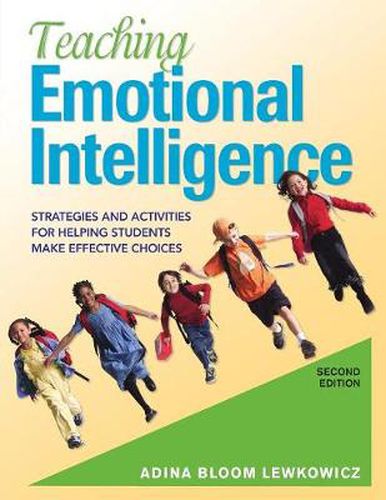 Cover image for Teaching Emotional Intelligence: Strategies and Activities for Helping Students Make Effective Choices