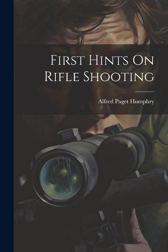 Cover image for First Hints On Rifle Shooting